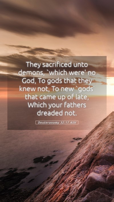 Picture 05 - Deuteronomy 32:17 ASV Mobile Phone Wallpaper - They sacrificed unto demons, `which were' no God, - Mobile Bible Verse Wallpaper