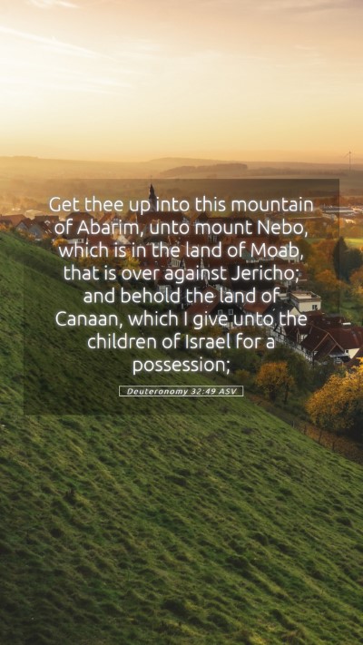 Picture 05 - Deuteronomy 32:49 ASV Mobile Phone Wallpaper - Get thee up into this mountain of Abarim, unto - Mobile Bible Verse Wallpaper