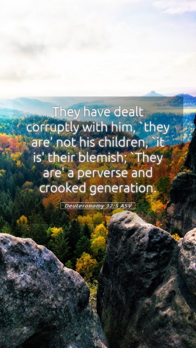 Picture 05 - Deuteronomy 32:5 ASV Mobile Phone Wallpaper - They have dealt corruptly with him, `they are' - Mobile Bible Verse Wallpaper
