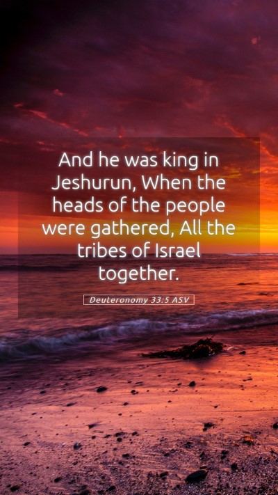 Picture 05 - Deuteronomy 33:5 ASV Mobile Phone Wallpaper - And he was king in Jeshurun, When the heads of - Mobile Bible Verse Wallpaper