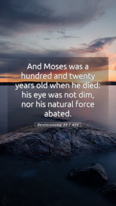 Picture 05 - Deuteronomy 34:7 ASV Mobile Phone Wallpaper - And Moses was a hundred and twenty years old when - Mobile Bible Verse Wallpaper