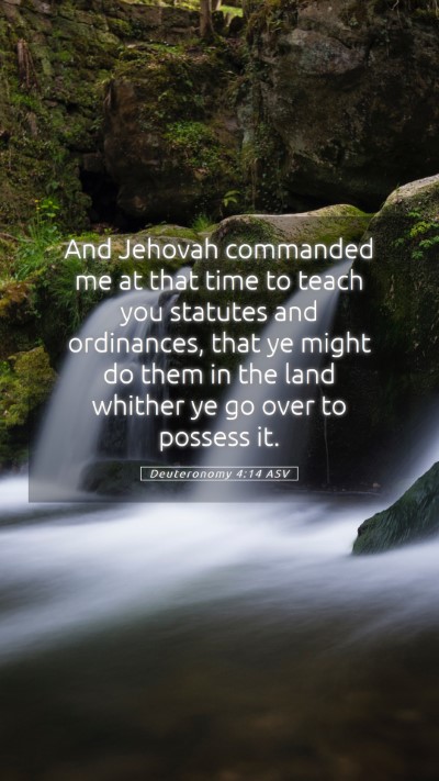 Picture 05 - Deuteronomy 4:14 ASV Mobile Phone Wallpaper - And Jehovah commanded me at that time to teach - Mobile Bible Verse Wallpaper