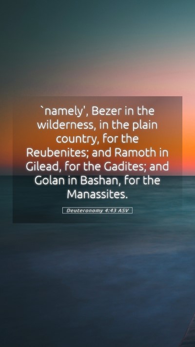Picture 05 - Deuteronomy 4:43 ASV Mobile Phone Wallpaper - `namely', Bezer in the wilderness, in the plain - Mobile Bible Verse Wallpaper