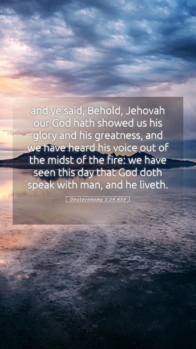 Picture 05 - Deuteronomy 5:24 ASV Mobile Phone Wallpaper - and ye said, Behold, Jehovah our God hath showed - Mobile Bible Verse Wallpaper