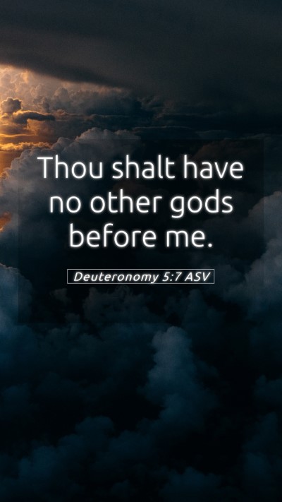 Picture 05 - Deuteronomy 5:7 ASV Mobile Phone Wallpaper - Thou shalt have no other gods before - Mobile Bible Verse Wallpaper