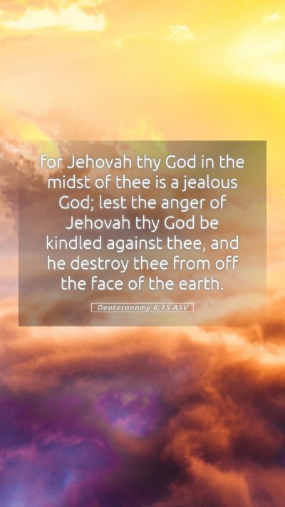 Picture 05 - Deuteronomy 6:15 ASV Mobile Phone Wallpaper - for Jehovah thy God in the midst of thee is a - Mobile Bible Verse Wallpaper