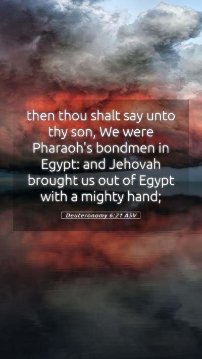 Picture 05 - Deuteronomy 6:21 ASV Mobile Phone Wallpaper - then thou shalt say unto thy son, We were - Mobile Bible Verse Wallpaper