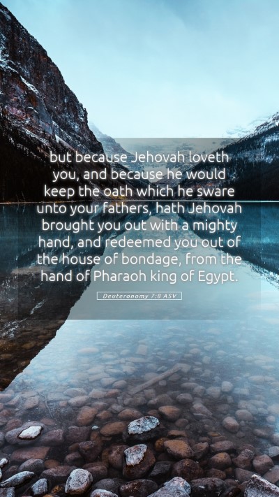 Picture 05 - Deuteronomy 7:8 ASV Mobile Phone Wallpaper - but because Jehovah loveth you, and because he - Mobile Bible Verse Wallpaper