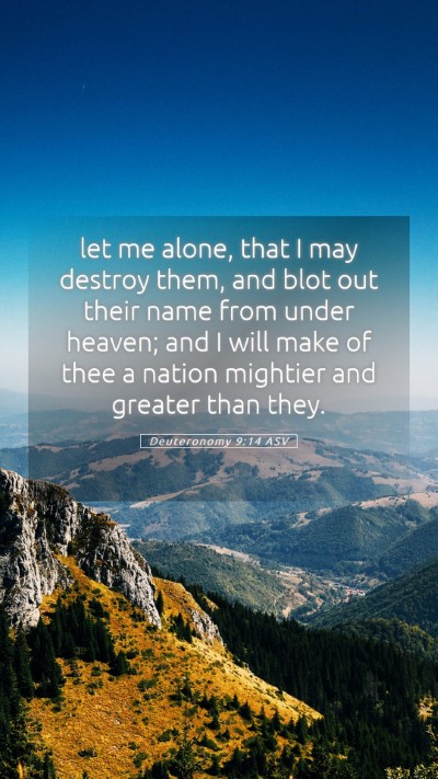 Picture 05 - Deuteronomy 9:14 ASV Mobile Phone Wallpaper - let me alone, that I may destroy them, and blot - Mobile Bible Verse Wallpaper