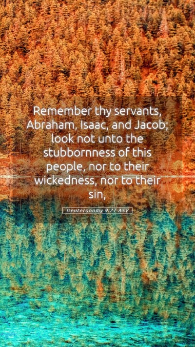 Picture 05 - Deuteronomy 9:27 ASV Mobile Phone Wallpaper - Remember thy servants, Abraham, Isaac, and Jacob; - Mobile Bible Verse Wallpaper