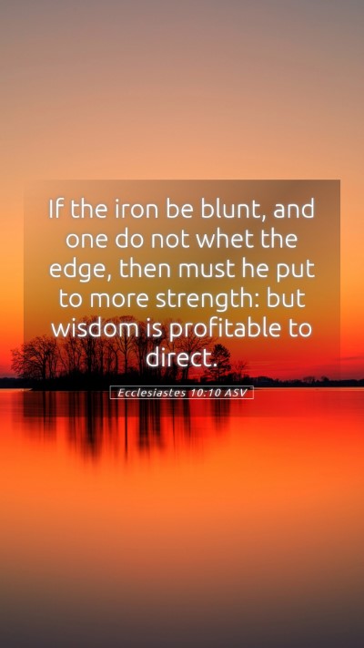Picture 05 - Ecclesiastes 10:10 ASV Mobile Phone Wallpaper - If the iron be blunt, and one do not whet the - Mobile Bible Verse Wallpaper