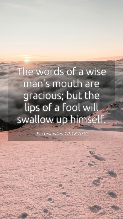 Picture 05 - Ecclesiastes 10:12 ASV Mobile Phone Wallpaper - The words of a wise man's mouth are gracious; but - Mobile Bible Verse Wallpaper