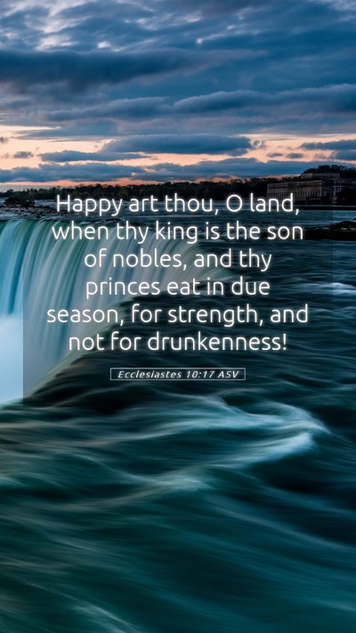 Picture 05 - Ecclesiastes 10:17 ASV Mobile Phone Wallpaper - Happy art thou, O land, when thy king is the son - Mobile Bible Verse Wallpaper