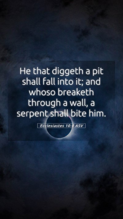 Picture 05 - Ecclesiastes 10:8 ASV Mobile Phone Wallpaper - He that diggeth a pit shall fall into it; and - Mobile Bible Verse Wallpaper