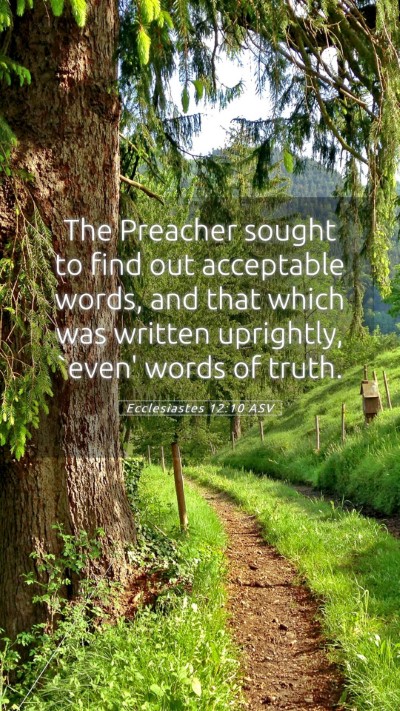 Picture 05 - Ecclesiastes 12:10 ASV Mobile Phone Wallpaper - The Preacher sought to find out acceptable words, - Mobile Bible Verse Wallpaper