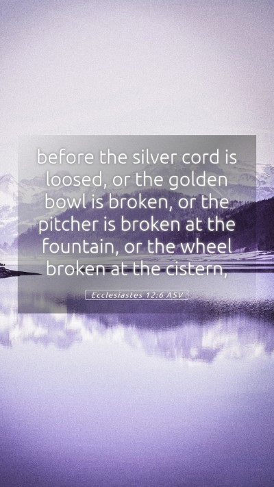 Picture 05 - Ecclesiastes 12:6 ASV Mobile Phone Wallpaper - before the silver cord is loosed, or the golden - Mobile Bible Verse Wallpaper