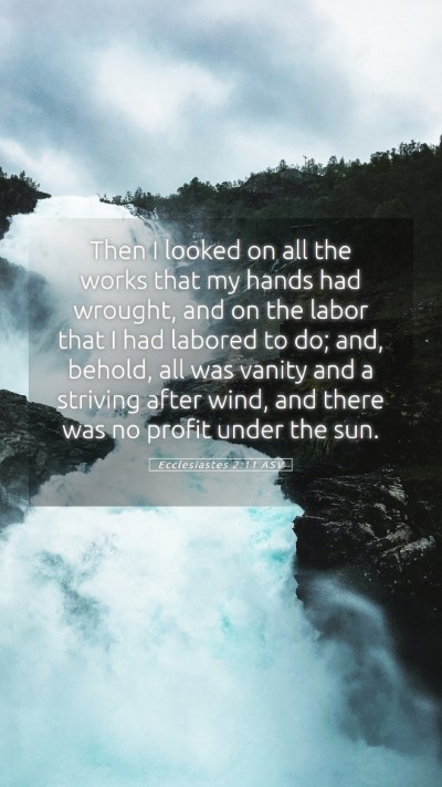 Picture 05 - Ecclesiastes 2:11 ASV Mobile Phone Wallpaper - Then I looked on all the works that my hands had - Mobile Bible Verse Wallpaper
