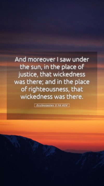 Picture 05 - Ecclesiastes 3:16 ASV Mobile Phone Wallpaper - And moreover I saw under the sun, in the place of - Mobile Bible Verse Wallpaper