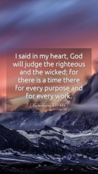 Picture 05 - Ecclesiastes 3:17 ASV Mobile Phone Wallpaper - I said in my heart, God will judge the righteous - Mobile Bible Verse Wallpaper