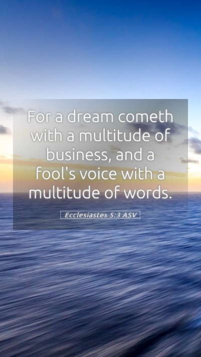 Picture 05 - Ecclesiastes 5:3 ASV Mobile Phone Wallpaper - For a dream cometh with a multitude of business, - Mobile Bible Verse Wallpaper