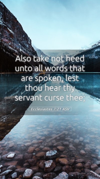 Picture 05 - Ecclesiastes 7:21 ASV Mobile Phone Wallpaper - Also take not heed unto all words that are - Mobile Bible Verse Wallpaper
