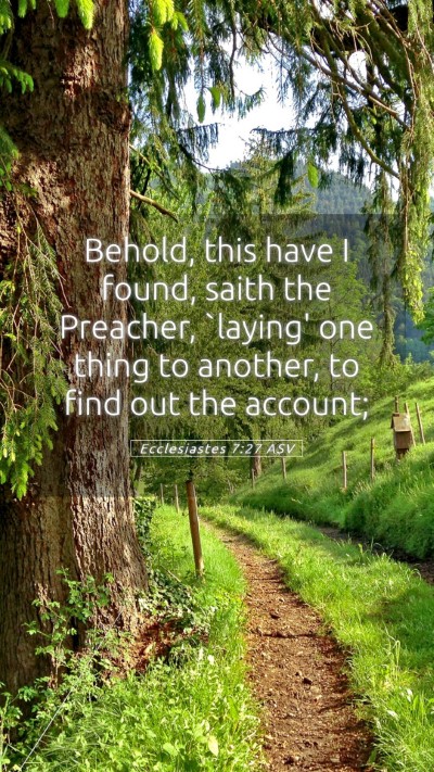 Picture 05 - Ecclesiastes 7:27 ASV Mobile Phone Wallpaper - Behold, this have I found, saith the Preacher, - Mobile Bible Verse Wallpaper