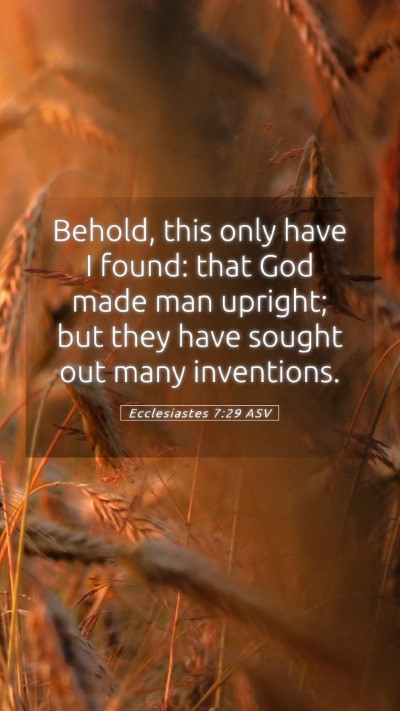 Picture 05 - Ecclesiastes 7:29 ASV Mobile Phone Wallpaper - Behold, this only have I found: that God made man - Mobile Bible Verse Wallpaper