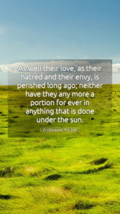 Picture 05 - Ecclesiastes 9:6 ASV Mobile Phone Wallpaper - As well their love, as their hatred and their - Mobile Bible Verse Wallpaper