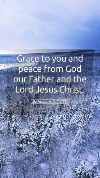 Picture 05 - Ephesians 1:2 ASV Mobile Phone Wallpaper - Grace to you and peace from God our Father and - Mobile Bible Verse Wallpaper
