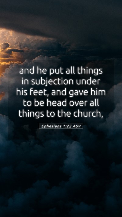 Picture 05 - Ephesians 1:22 ASV Mobile Phone Wallpaper - and he put all things in subjection under his - Mobile Bible Verse Wallpaper