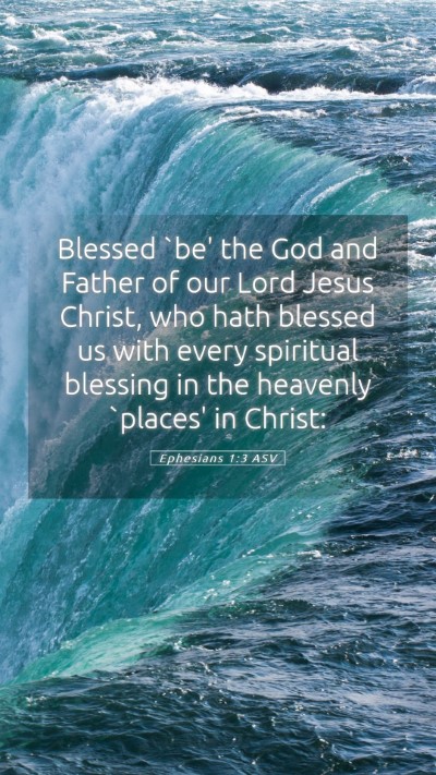 Picture 05 - Ephesians 1:3 ASV Mobile Phone Wallpaper - Blessed `be' the God and Father of our Lord Jesus - Mobile Bible Verse Wallpaper