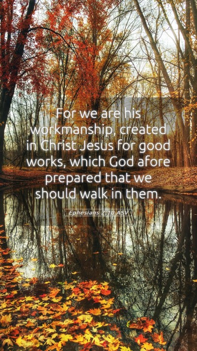 Picture 05 - Ephesians 2:10 ASV Mobile Phone Wallpaper - For we are his workmanship, created in Christ - Mobile Bible Verse Wallpaper