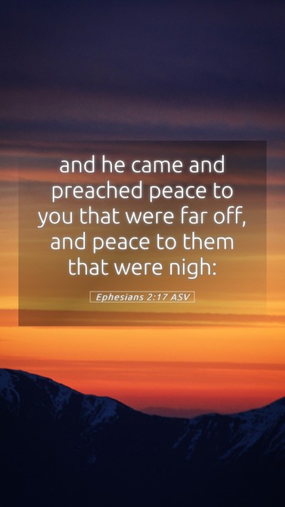 Picture 05 - Ephesians 2:17 ASV Mobile Phone Wallpaper - and he came and preached peace to you that were - Mobile Bible Verse Wallpaper