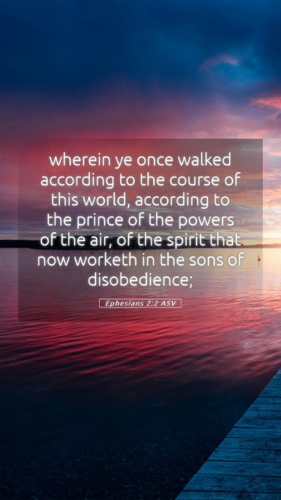 Picture 05 - Ephesians 2:2 ASV Mobile Phone Wallpaper - wherein ye once walked according to the course of - Mobile Bible Verse Wallpaper