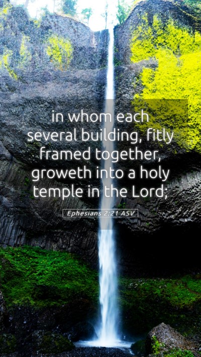 Picture 05 - Ephesians 2:21 ASV Mobile Phone Wallpaper - in whom each several building, fitly framed - Mobile Bible Verse Wallpaper