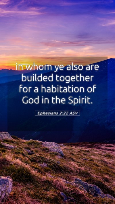 Picture 05 - Ephesians 2:22 ASV Mobile Phone Wallpaper - in whom ye also are builded together for a - Mobile Bible Verse Wallpaper
