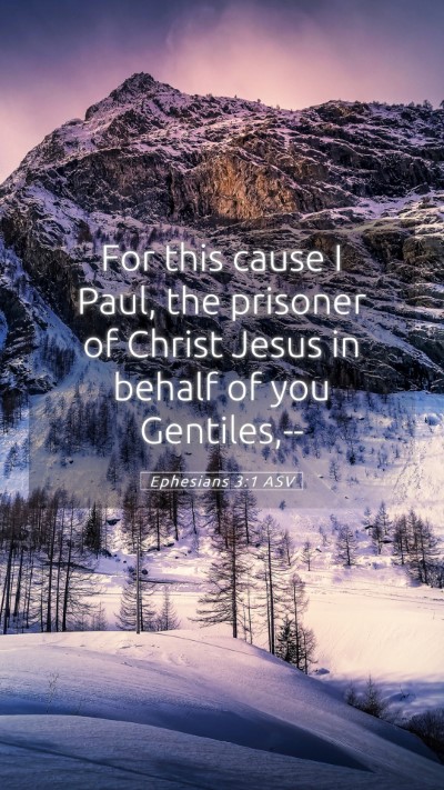 Picture 05 - Ephesians 3:1 ASV Mobile Phone Wallpaper - For this cause I Paul, the prisoner of Christ - Mobile Bible Verse Wallpaper
