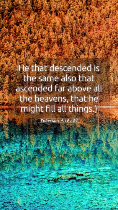 Picture 05 - Ephesians 4:10 ASV Mobile Phone Wallpaper - He that descended is the same also that ascended - Mobile Bible Verse Wallpaper