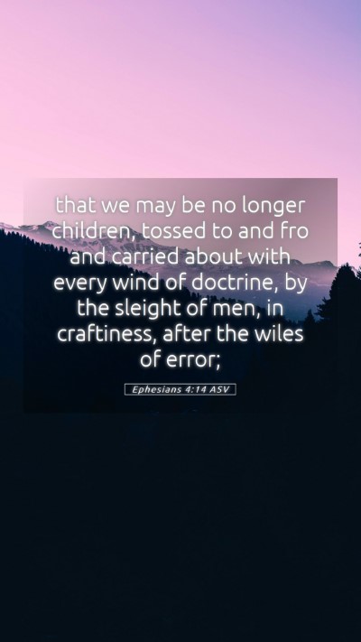Picture 05 - Ephesians 4:14 ASV Mobile Phone Wallpaper - that we may be no longer children, tossed to and - Mobile Bible Verse Wallpaper