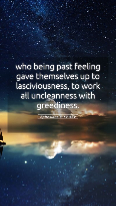 Picture 05 - Ephesians 4:19 ASV Mobile Phone Wallpaper - who being past feeling gave themselves up to - Mobile Bible Verse Wallpaper