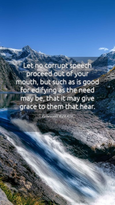 Picture 05 - Ephesians 4:29 ASV Mobile Phone Wallpaper - Let no corrupt speech proceed out of your mouth, - Mobile Bible Verse Wallpaper