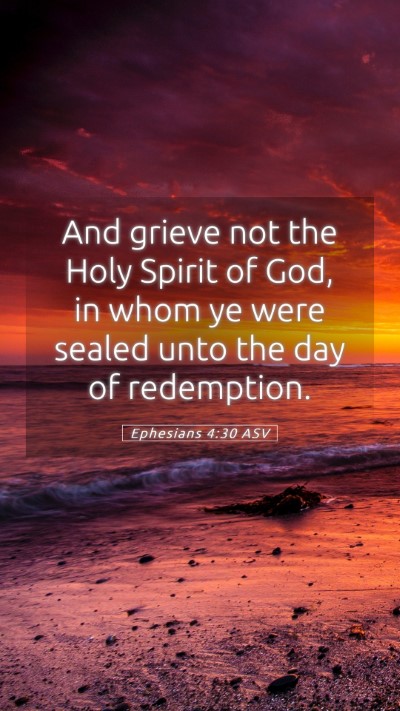 Picture 05 - Ephesians 4:30 ASV Mobile Phone Wallpaper - And grieve not the Holy Spirit of God, in whom ye - Mobile Bible Verse Wallpaper