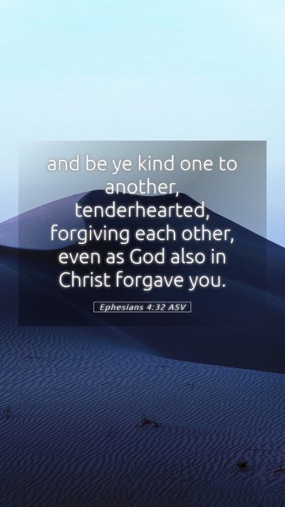 Picture 05 - Ephesians 4:32 ASV Mobile Phone Wallpaper - and be ye kind one to another, tenderhearted, - Mobile Bible Verse Wallpaper