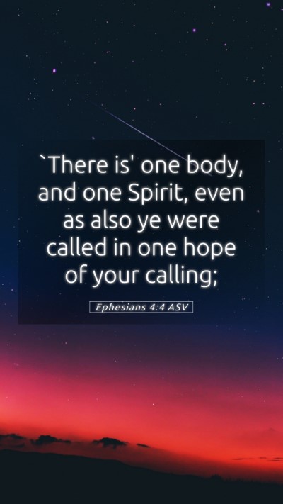 Picture 05 - Ephesians 4:4 ASV Mobile Phone Wallpaper - `There is' one body, and one Spirit, even as also - Mobile Bible Verse Wallpaper