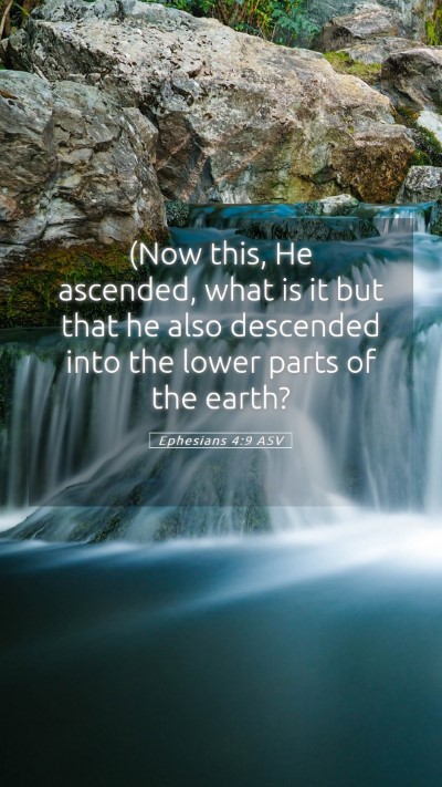 Picture 05 - Ephesians 4:9 ASV Mobile Phone Wallpaper - (Now this, He ascended, what is it but that he - Mobile Bible Verse Wallpaper