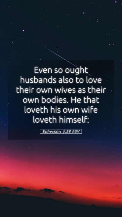 Picture 05 - Ephesians 5:28 ASV Mobile Phone Wallpaper - Even so ought husbands also to love their own - Mobile Bible Verse Wallpaper