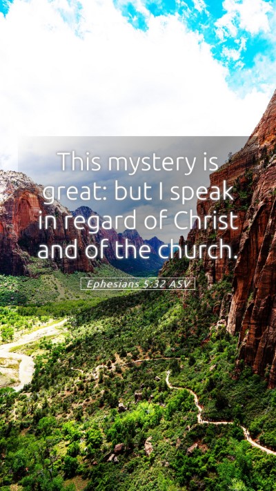 Picture 05 - Ephesians 5:32 ASV Mobile Phone Wallpaper - This mystery is great: but I speak in regard of - Mobile Bible Verse Wallpaper