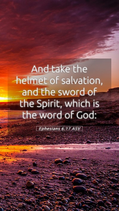 Picture 05 - Ephesians 6:17 ASV Mobile Phone Wallpaper - And take the helmet of salvation, and the sword - Mobile Bible Verse Wallpaper