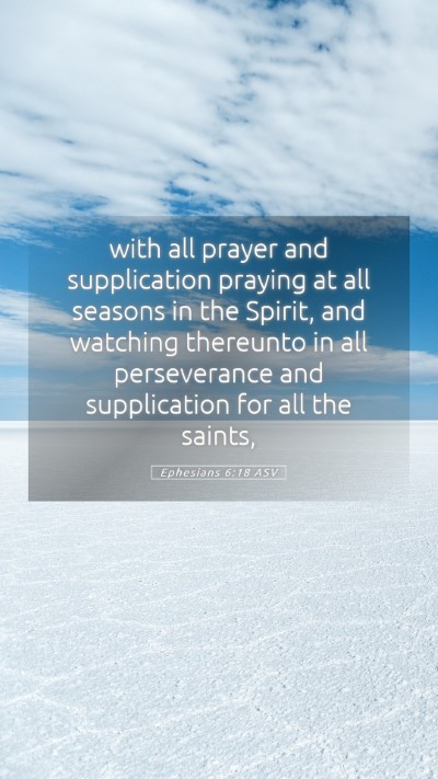 Picture 05 - Ephesians 6:18 ASV Mobile Phone Wallpaper - with all prayer and supplication praying at all - Mobile Bible Verse Wallpaper