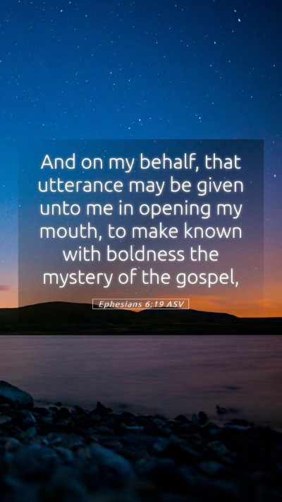 Picture 05 - Ephesians 6:19 ASV Mobile Phone Wallpaper - And on my behalf, that utterance may be given - Mobile Bible Verse Wallpaper